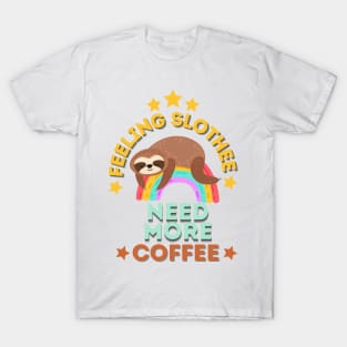 Feeling Slothee Need More Coffee T-Shirt